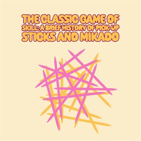 mikado game|The Classic Game of Skill: A Brief History of Pick.